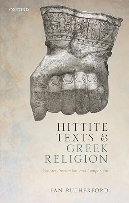 Hittite Texts And Greek Religion: Contact, Interaction, And Comparison-..