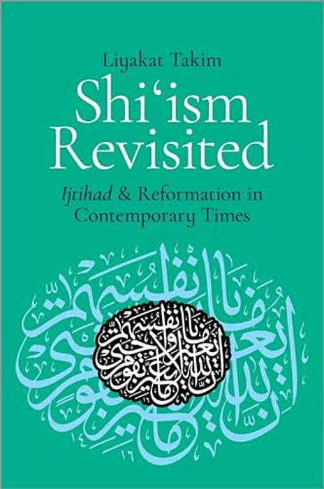Shi'Ism Revisited: Ijtihad And Reformation In Contemporary Times-..