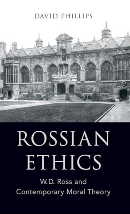 Rossian Ethics: W. D. Ross And Contemporary Moral Theory-..
