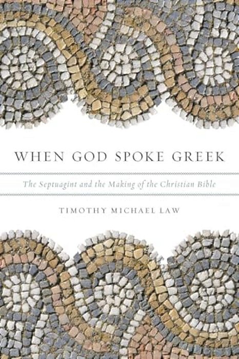 When God Spoke Greek: The Septuagint And The Making Of The Christian Bible-..