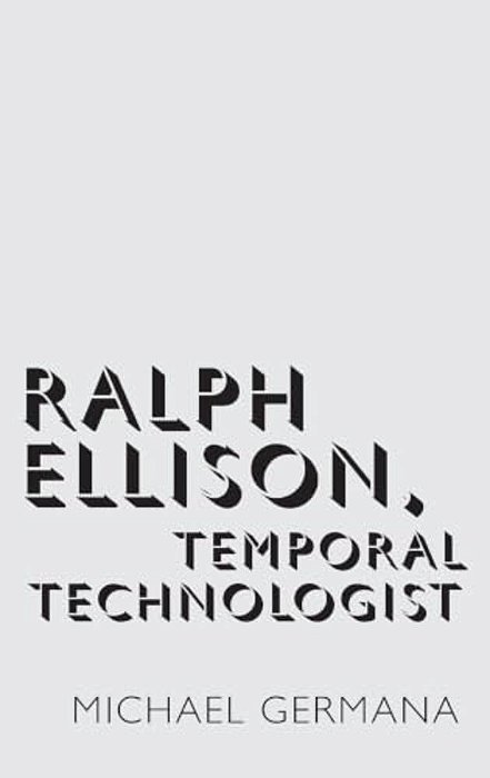Ralph Ellison, Temporal Technologist-..