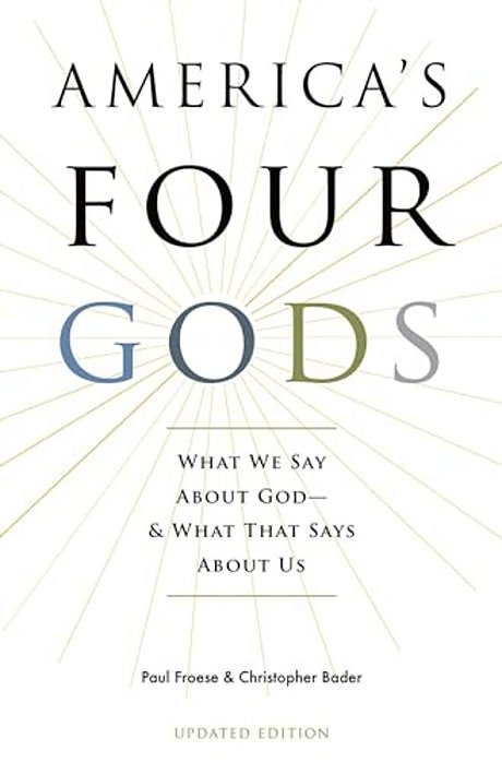 America's Four Gods: What We Say About God--and What That Says About US (Updated)-..
