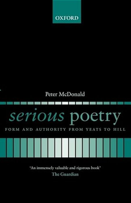 Serious Poetry: Form And Authority From Yeats To Hill-..