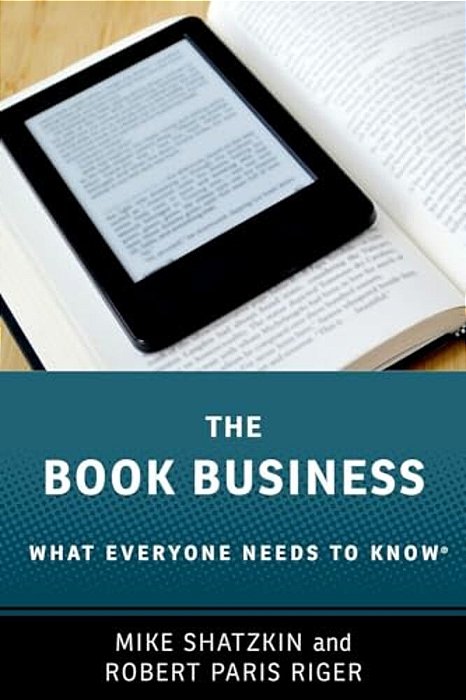 The Book Business: What Everyone Needs To Know(r)-..