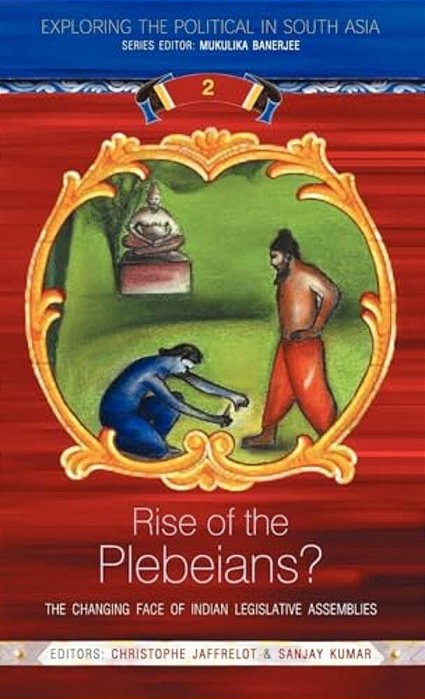 Rise Of The Plebeians?: The Changing Face Of The Indian Legislative Assemblies-..