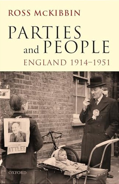 Parties And People: England, 1914-1951-..