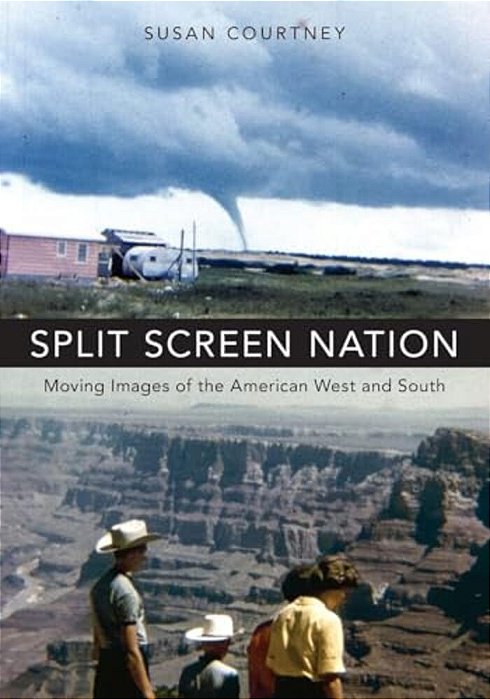 Split Screen Nation: Moving Images Of The American West And South-..