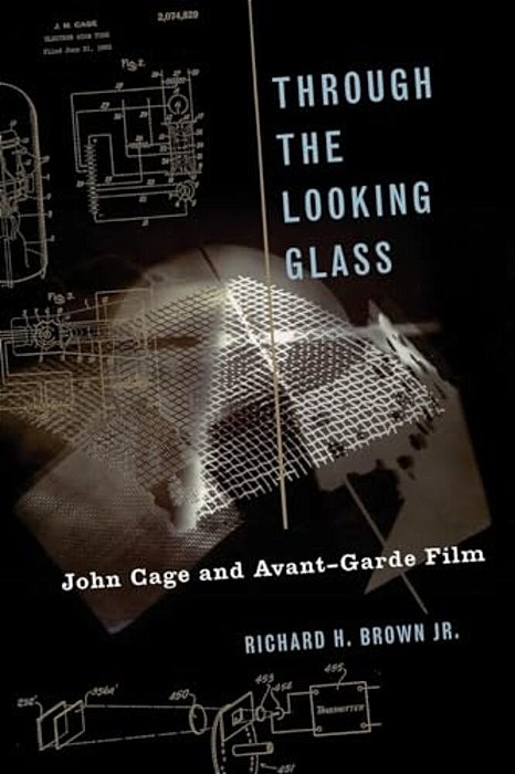 Through The Looking Glass: John Cage And Avant-Garde Film-..