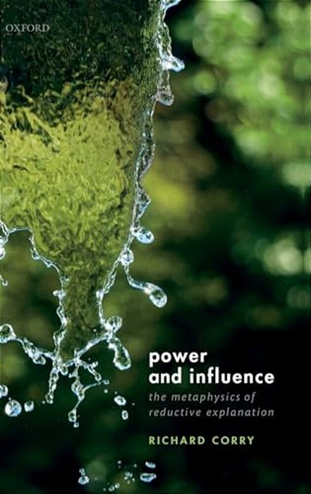 Power And Influence: The Metaphysics Of Reductive Explanation-..