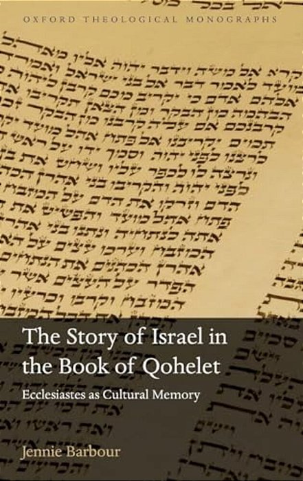 Story Of Israel In The Book Of Qohelet: Ecclesiastes As Cultural Memory-..