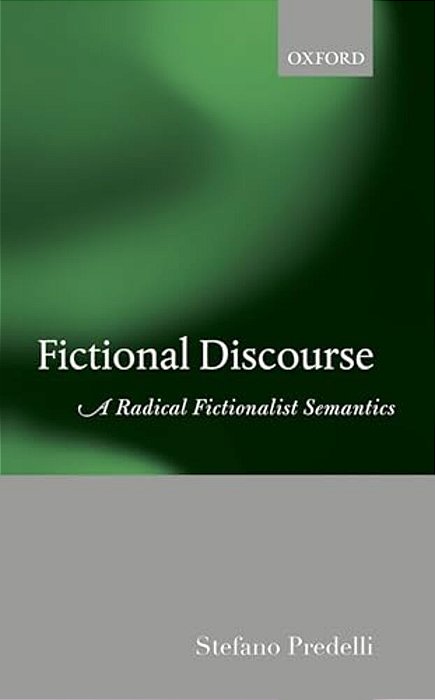 Fictional Discourse: A Radical Fictionalist Semantics-..