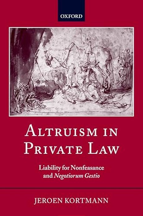 Altruism In Private Law: Liability For Nonfeasance And Negotiorum Gestio-..
