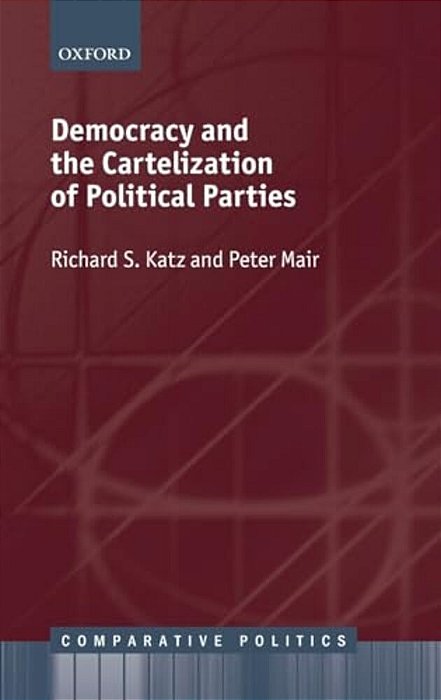 Democracy And The Cartelization Of Political Parties-..