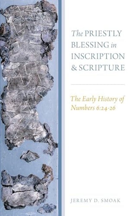 Priestly Blessing In Inscription And Scripture: The Early History Of Numbers 6:24-26-..