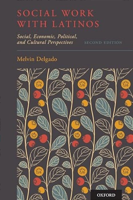 Social Work With Latinos: Social, Economic, Political, And Cultural Perspectives-..