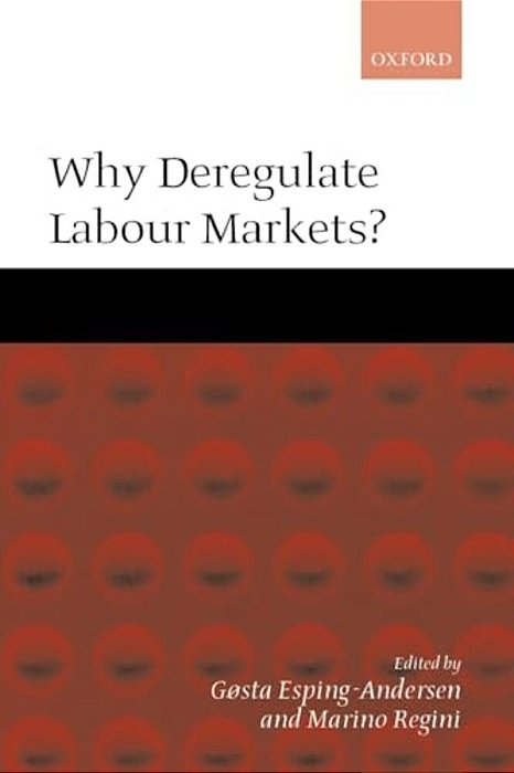 Why Deregulate Labour Markets?-..