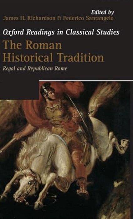 Roman Historical Tradition: Regal And Republican Rome-..