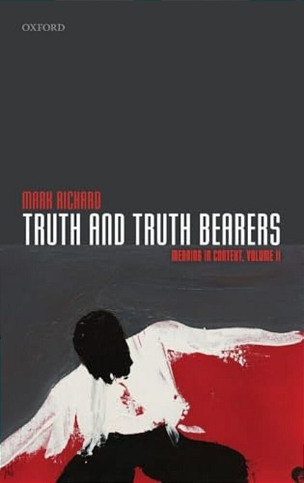 Truth And Truth Bearers: Meaning In Context, Volume II-..