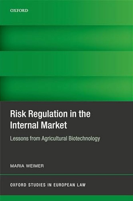 Risk Regulation In The Internal Market: Lessons From Agricultural Biotechnology-..