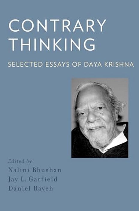Contrary Thinking: Selected Essays Of Daya Krishna-..