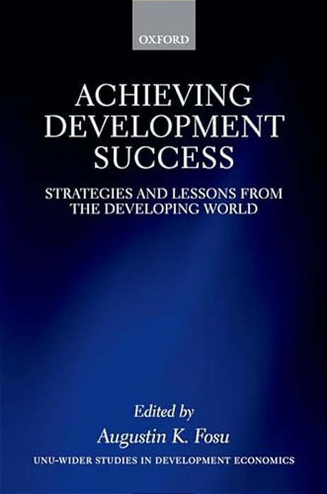 Achieving Development Success: Strategies And Lessons From The Developing World-..