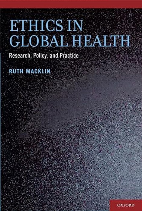 Ethics In Global Health: Research, Policy, And Practice-..