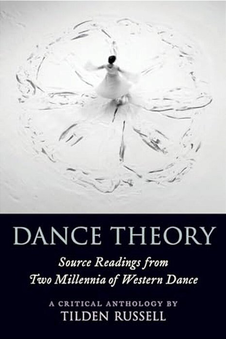 Dance Theory: Source Readings From Two Millennia Of Western Dance-..