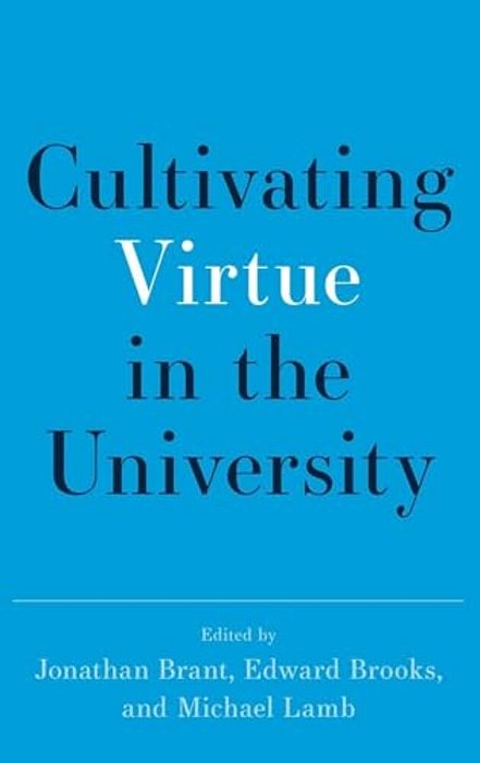 Cultivating Virtue In The University-..