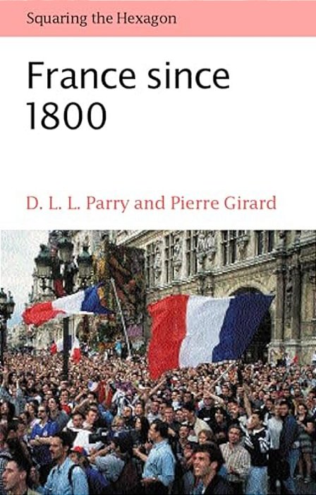 France Since 1800: Squaring The Hexagon-..