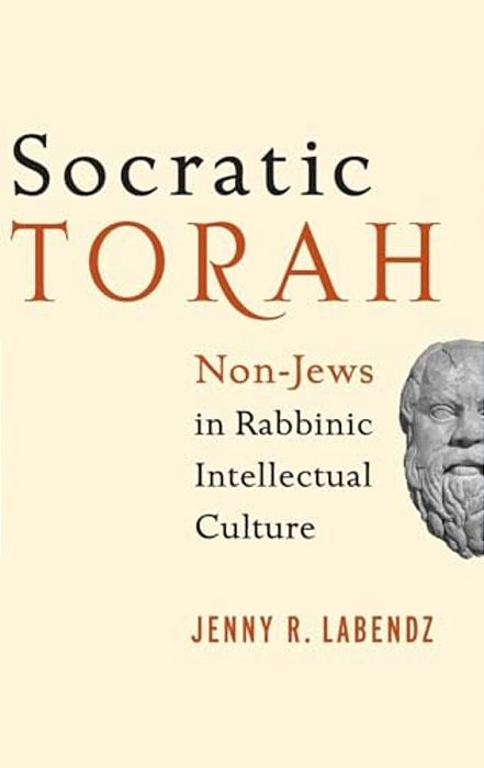 Socratic Torah: Non-Jews In Rabbinic Intellectual Culture-..