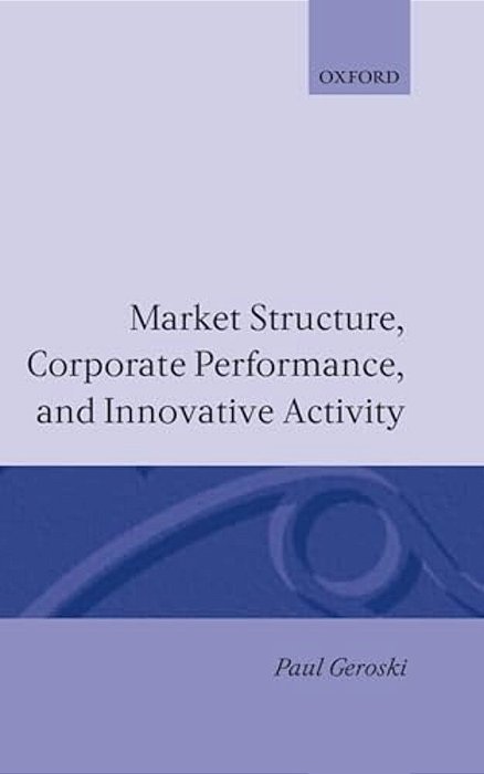 Market Structure, Corporate Performance, And Innovative Activity-..