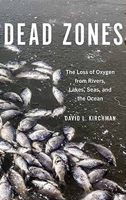 Dead Zones: The Loss Of Oxygen From Rivers, Lakes, Seas, And The Ocean-..