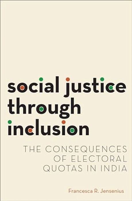 Social Justice Through Inclusion: The Consequences Of Electoral Quotas In India-..