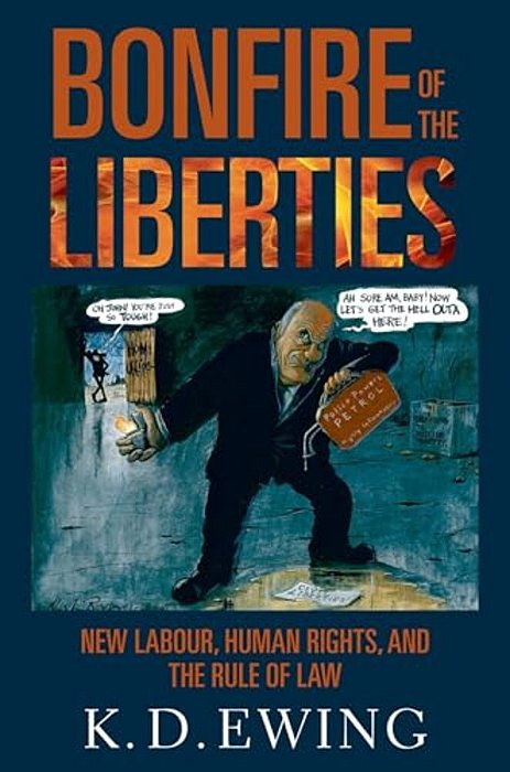 Bonfire Of The Liberties: New Labour, Human Rights, And The Rule Of Law-..