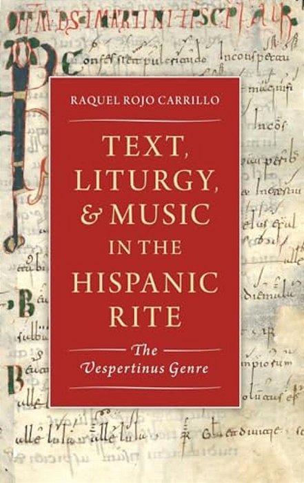 Text, Liturgy, And Music In The Hispanic Rite: The Vespertinus Genre-..