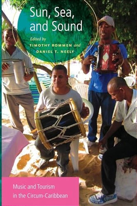 Sun, Sea, And Sound: Music And Tourism In The Circum-Caribbean-..