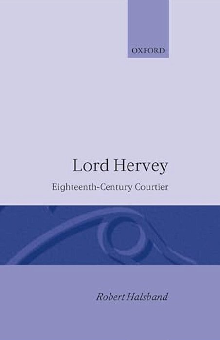 Lord Hervey: Eighteenth-Century Courtier-..