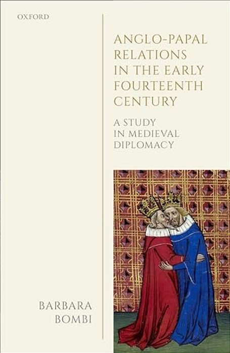 Anglo-Papal Relations In The Early Fourteenth Century: A Study In Medieval Diplomacy-..
