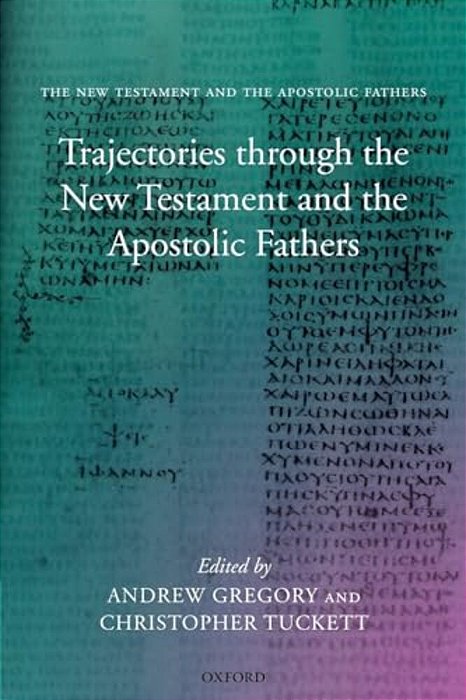 Trajectories Through The New Testament And The Apostolic Fathers-..