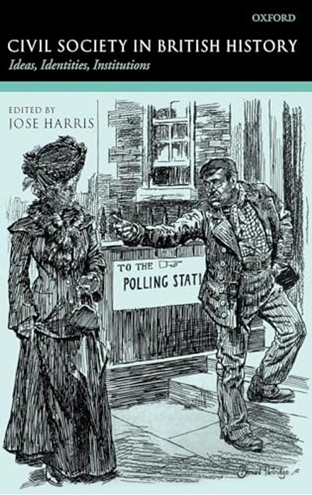 Civil Society In British History: Ideas, Identities, Institutions-..