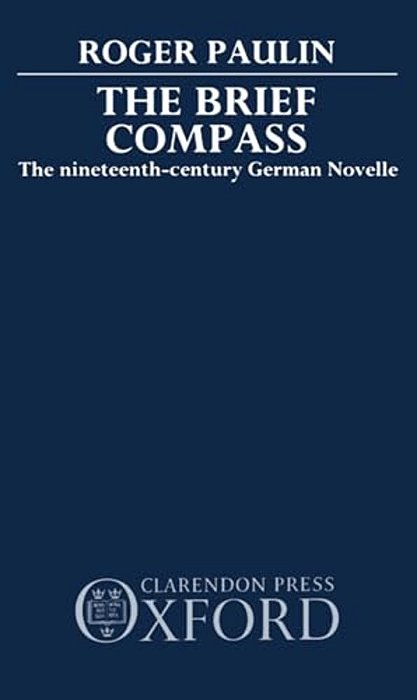 The Brief Compass: The Nineteenth Century German Novelle-..
