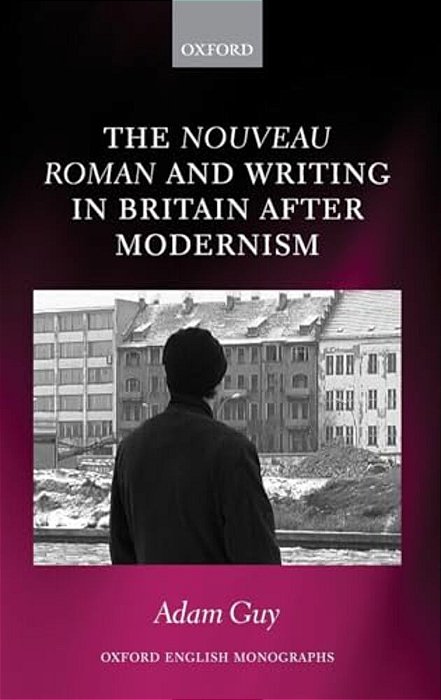 Nouveau Roman And Writing In Britain After Modernism-..