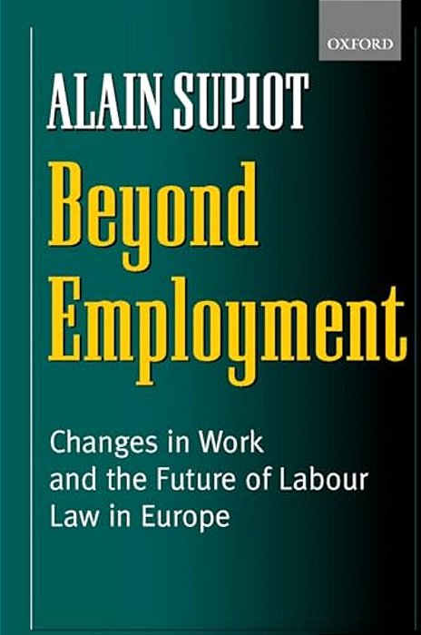 Beyond Employment: Changes In Work And The Future Of Labour Law In Europe-..