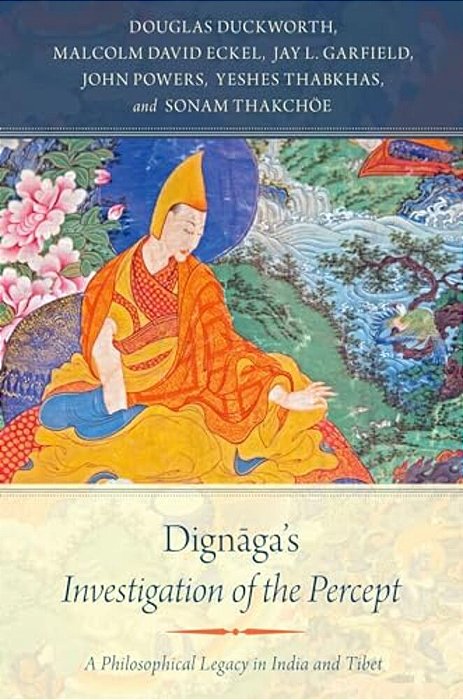 Dignaga's Investigation Of The Percept: A Philosophical Legacy In India And Tibet-..