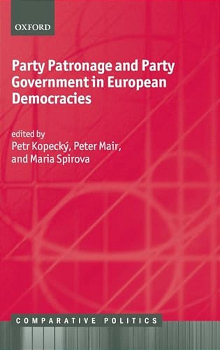 Party Patronage And Party Government In European Democracies-..