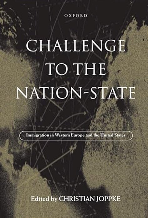 Challenge To The Nation-State: Immigration In Western Europe And The United States-..