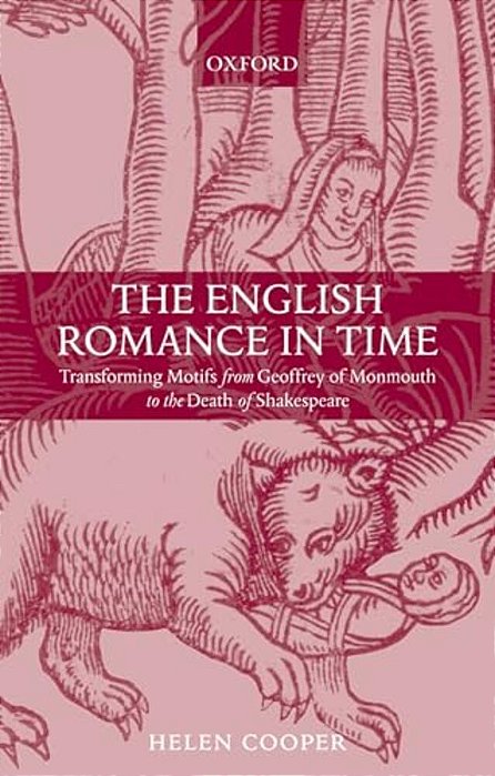 The English Romance In Time Transforming Motifs From Geoffrey Of Monmouth To The Death Of Shakespeare-..