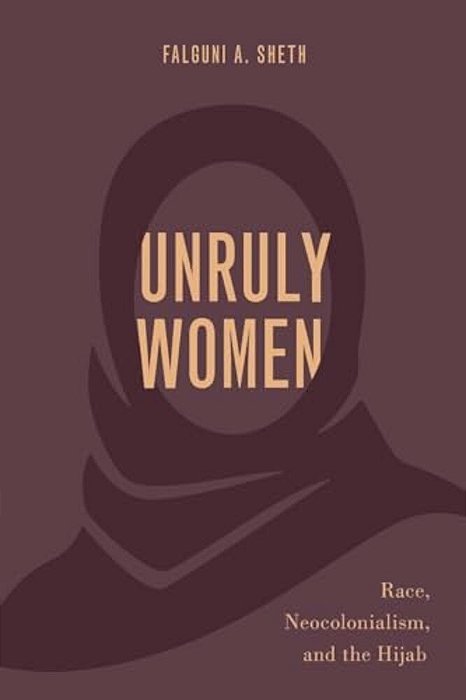 Unruly Women: Race, Neocolonialism, And The Hijab-..
