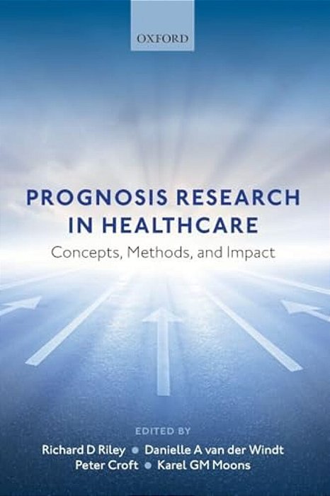 Prognosis Research In Healthcare: Concepts, Methods, And Impact-..