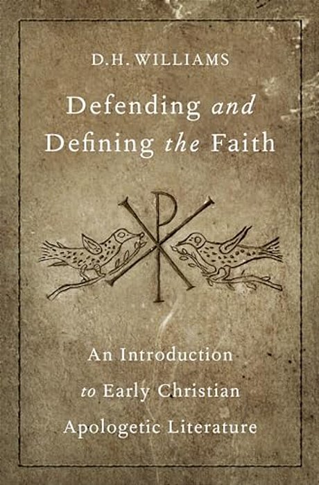 Defending And Defining The Faith: An Introduction To Early Christian Apologetic Literature-..